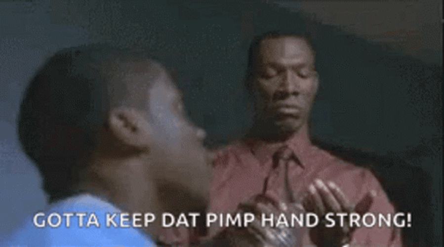 Got To Keep That Pimp Hand Strong GIF