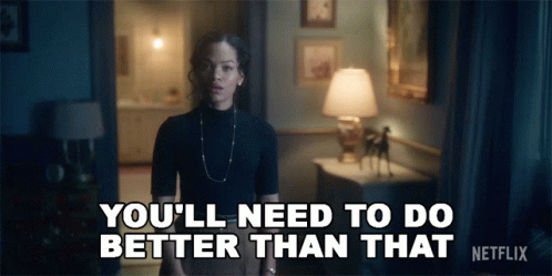 Gotta Be Quicker Than That Need To Do Better GIF