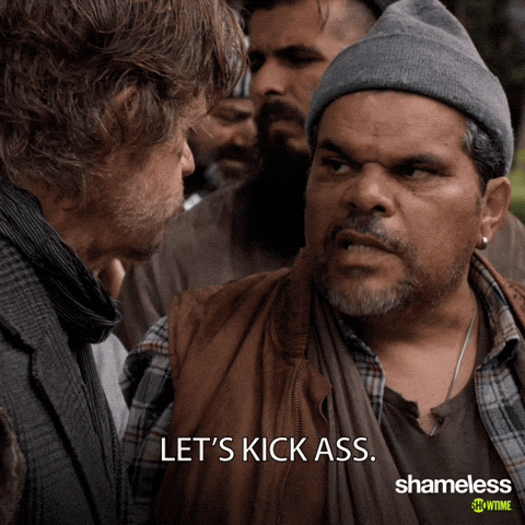 Gotta Kick It Up Some Ass Dude GIF
