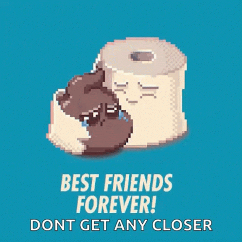 Gotta Poop And Tissue Best Friends Forever GIF
