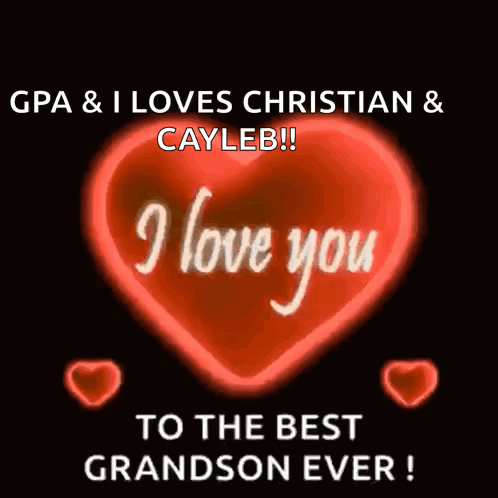 Gpa & I Loves Christian & Cayleb I Love You To The Best Grandson Ever GIF