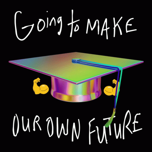 Graduation Cap Going to Make Our Future