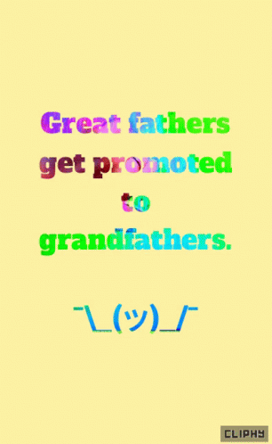 Great Fathers Get Promoted To Grandfather GIF