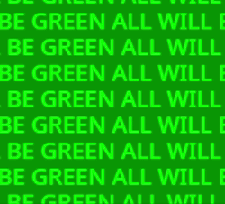 Green Background All Will Be Green GIF