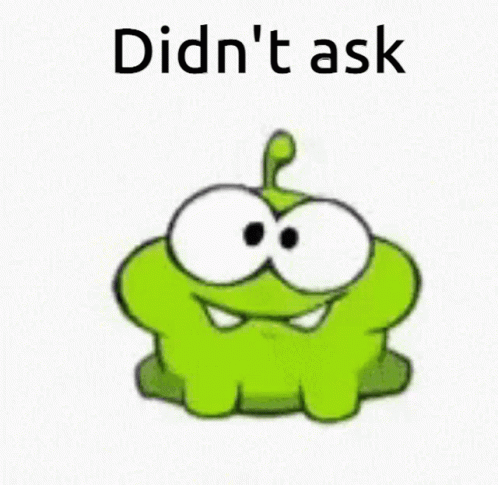 Green Cartoon Character With Big Eyes Didn't Ask