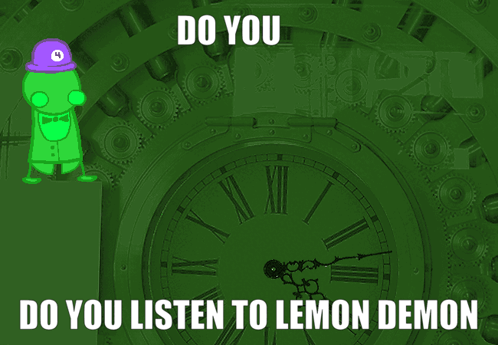 Green Clock Saying Do You Listen to Lemon Demon