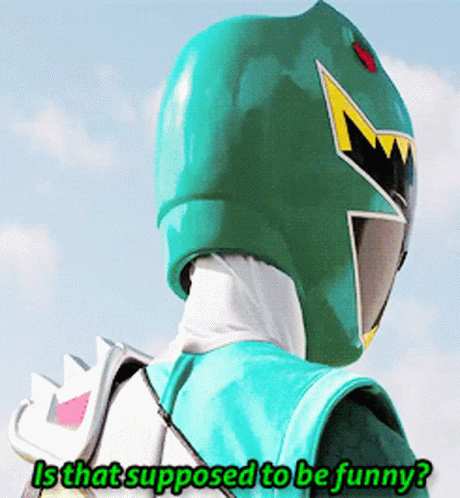 Green Power Ranger Is That Supposed To Be Funny