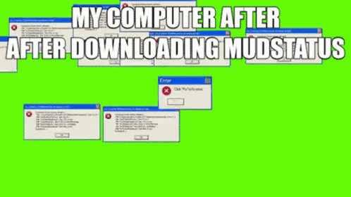 Green Screen My Computer After Downloading Mud Status