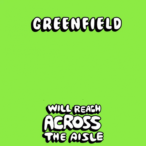 greenfield will reach across the aisle with a cartoon handshake