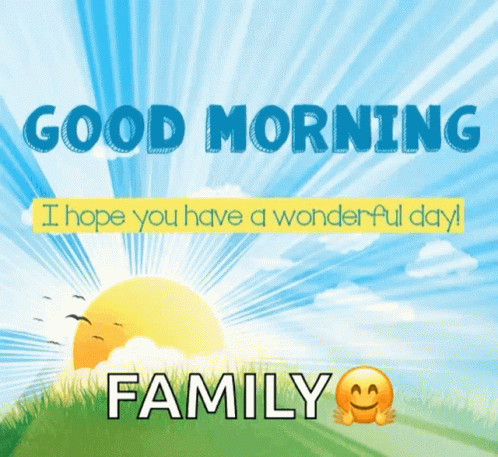 Greeting Card Saying Good Morning I Hope You Have a Wonderful Day Family
