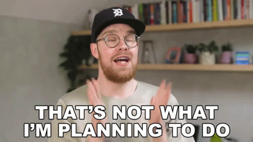 Gregory Brown That's Not What Planning To Do GIF