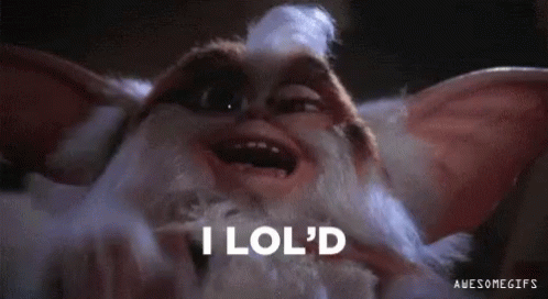Gremlin Close Up Saying I Lol'd