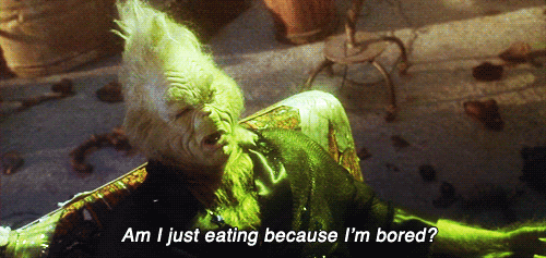 Grinch Am I Just Eating Because I'm Bored?