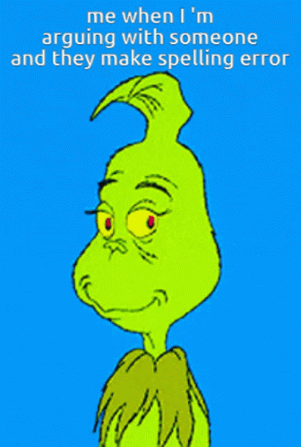 Grinch Arguing Spelling Error
