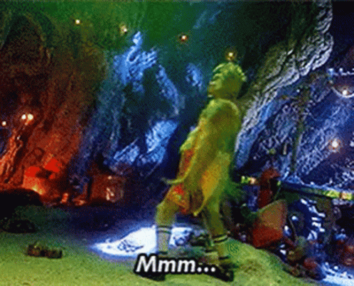 Grinch Dancing in Cave Saying Mmmm