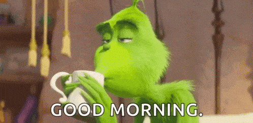Grinch Drinking Coffee Saying Good Morning
