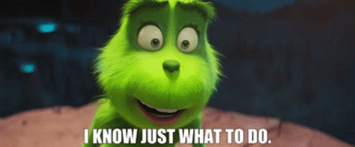 Grinch Saying I Know Just What to Do
