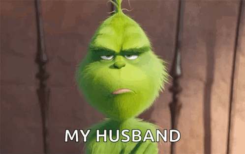 Grinch Saying My Husband