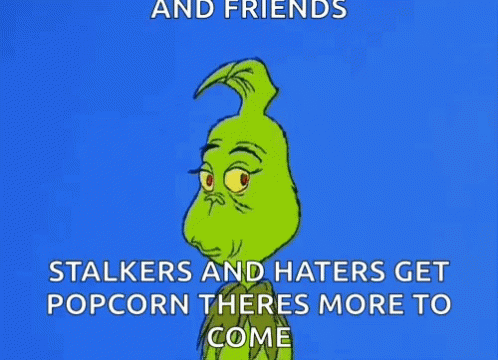 Grinch Saying Stalkers And Haters Get Popcorn GIF