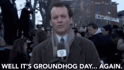 Well Its Groundhog Day Again GIF