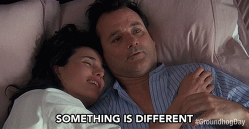 Groundhog Day Bill Murray Something Is Different GIF