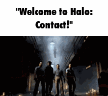 Group in Dark Hallway Saying Welcome to Halo Contact