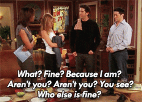 Group in Living Room Saying What Fine Because I Am Aren't You