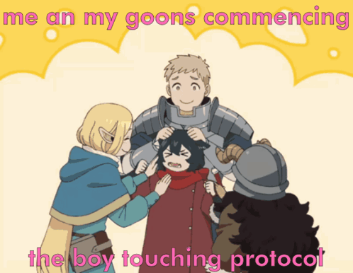 Group of People Saying Me an My Goons Commencing the Boy Touching Protocol