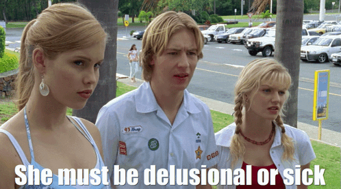Group Of People Saying She Must Be Delusional Or Sick GIF