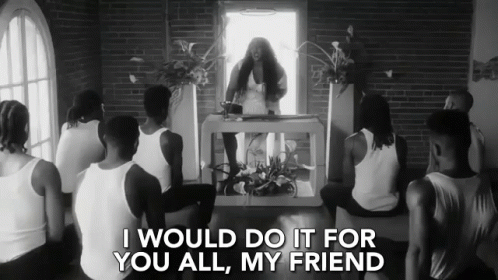 Group of People with I Would Do It for You All My Friend