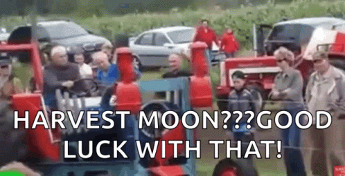 Group Standing Around Tractor Saying Harvest Moon Good Luck With That GIF