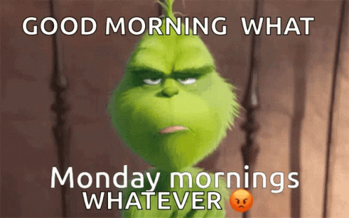 Grumpy Grinch Saying Good Morning