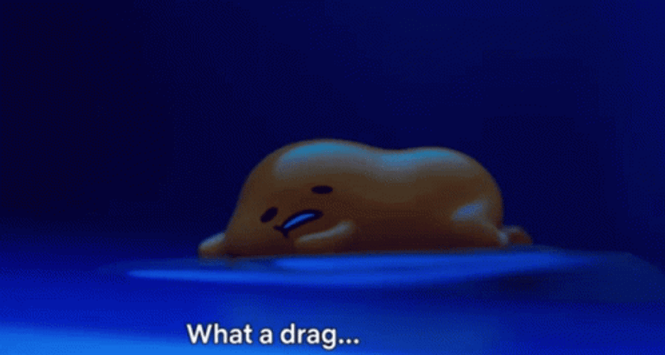 Gudetama Lazy Egg What A Drag GIF