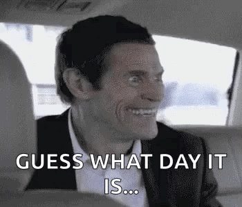 Guess What Day It Is Willem Dafoe GIF