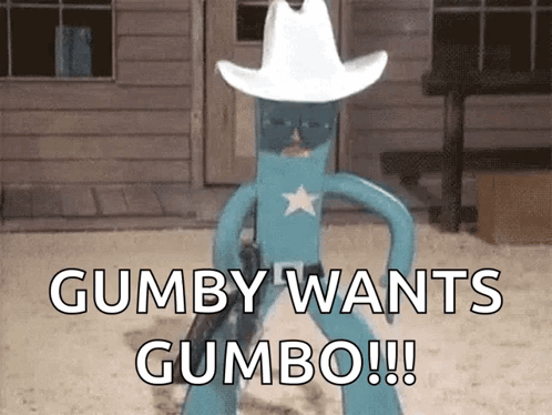 Gumby Wants Gumbo