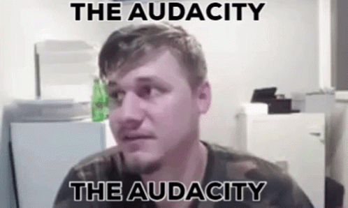 Guy Complaining The Audacity GIF
