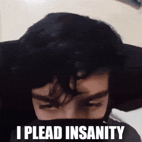 Guy Pleads To Insanity GIF