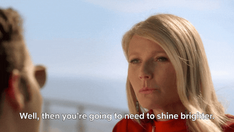 Gwyneth Paltrow Well Then You Need To Shine Brighter GIF