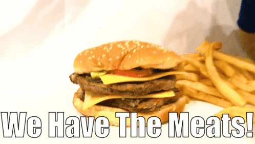 Hamburger and Fries Saying We Have the Meats