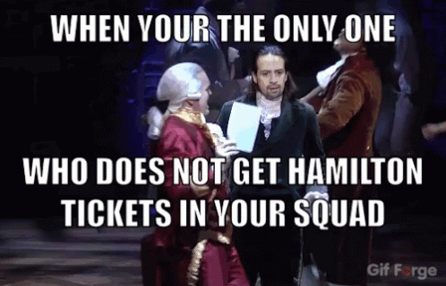 Hamilton Tickets Meme Squad