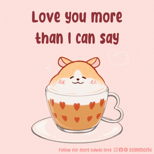 Hamster in Coffee Cup Love You More