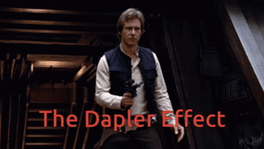 Han Solo The Dapler Effect GIF