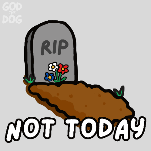 Hand Sticking Out of Grave Saying Not Today