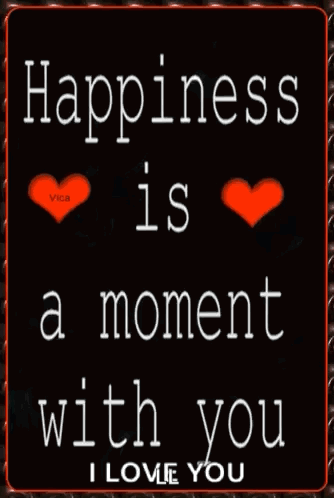 Happiness Is a Moment With You I Love You Sign
