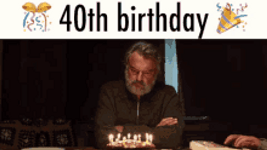 Happy 40th Birthday Cake Sam Neil Old Meme GIF
