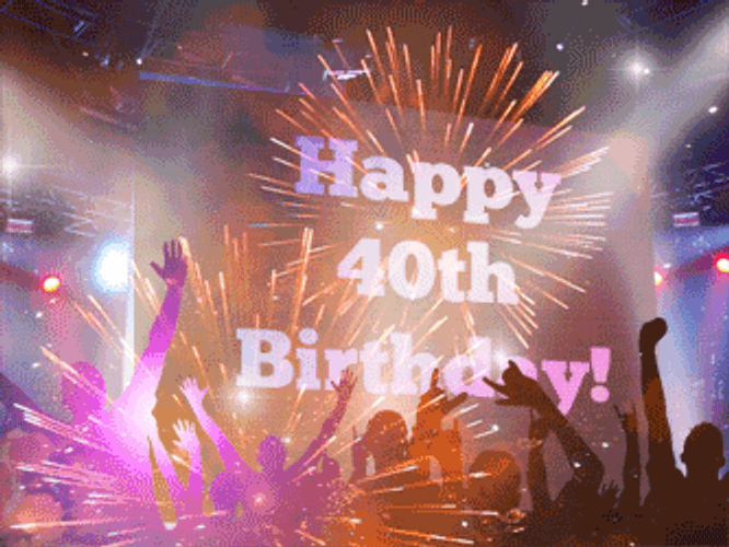 Happy 40th Birthday Fireworks Dance Party GIF