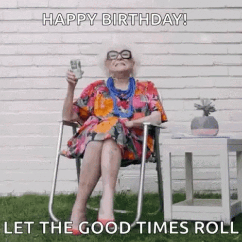 Happy 40th Birthday Let The Good Times Roll GIF
