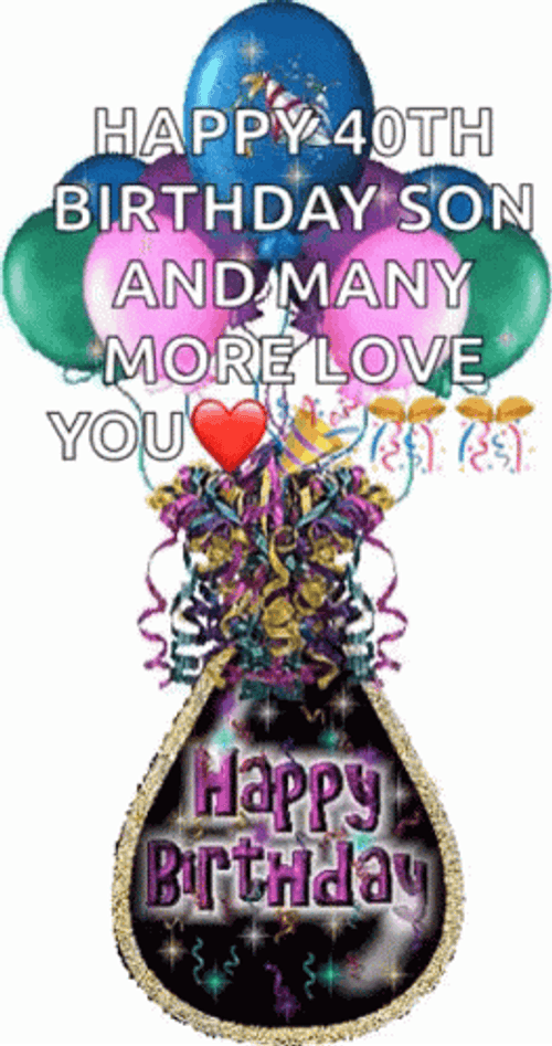 Happy 40Th Birthday Son And Many More GIF
