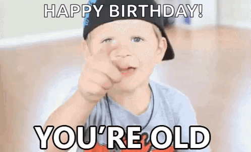 Happy 40th Birthday You're Old GIF
