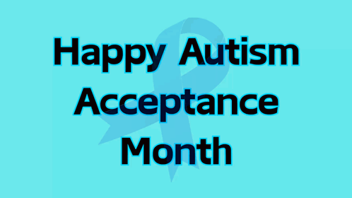 Happy Autism Acceptance Month